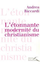 L'étonnante modernité du christianisme - Andrea Riccardi