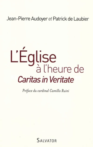 L'Eglise à l'heure de Caritas in veritate : la pensée sociale catholique, un défi pour le monde - Jean-Pierre Audoyer