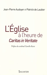 L'Eglise à l'heure de Caritas in veritate : la pensée sociale catholique, un défi pour le monde - Jean-Pierre Audoyer