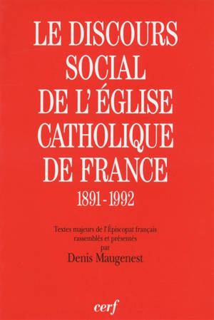 Le discours social de l'Eglise catholique en France (1891-1992) : textes majeurs de l'épiscopat français