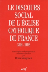 Le discours social de l'Eglise catholique en France (1891-1992) : textes majeurs de l'épiscopat français