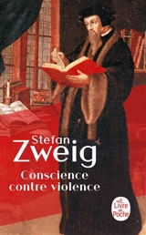 Conscience contre violence ou Castellion contre Calvin - Stefan Zweig