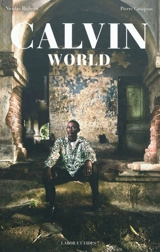 Calvin world : quarante portraits sur cinq continents - Nicolas Righetti