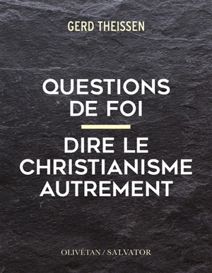 Questions de foi : dire le christianisme autrement - Gerd Theissen