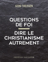 Questions de foi : dire le christianisme autrement - Gerd Theissen