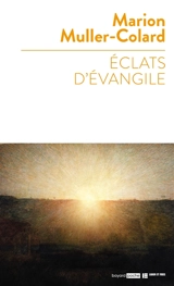 Eclats d'Evangile - Marion Muller-Colard