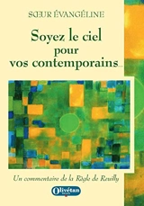 Soyez le ciel pour vos contemporains : un commentaire de la règle de Reuilly - Evangéline