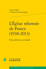 L'Eglise réformée de France (1938-2013) : une présence au monde - Anne Dollfus
