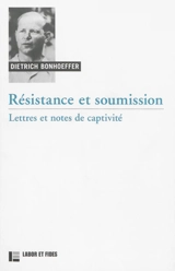Oeuvres de Dietrich Bonhoeffer. Vol. 8. Résistance et soumission : lettres et notes de captivité - Dietrich Bonhoeffer
