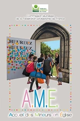 AME, accueil des mineurs en Eglise : guide de bonnes pratiques de l'accueil des mineurs (catéchèse, scoutisme, animation jeunesse, activités impliquant les jeunes) - Fédération protestante de France. Commission jeunesse