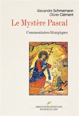 Le mystère pascal : commentaires liturgiques - Alexandre Schmemann