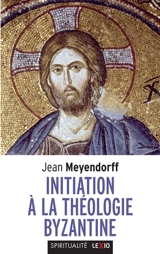 Initiation à la théologie byzantine - John Meyendorff