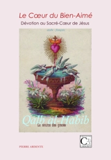 Le coeur du Bien-Aimé : dévotion au Sacré-Coeur de Jésus. Qalb al-Habib