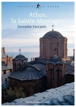 Athos, la sainte montagne - Ferrante Ferranti