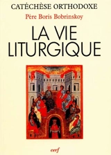 La vie liturgique - Boris Bobrinskoy