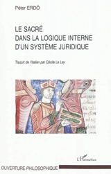 Le sacré dans la logique interne d'un système juridique : les fondements théologiques du droit canonique - Péter Erdö