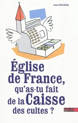 Eglise de France, qu'as-tu fait de la Caisse des cultes ? - Jean Doussal
