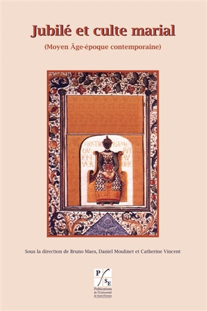 Jubilé et culte marial : Moyen Age-époque contemporaine : actes du colloque international, Puy-en-Velay, 8 juin-10 juin 2005