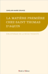 La matière première chez saint Thomas d'Aquin - Ghislain-Marie Grange