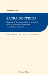 Sacra doctrina : mystère et sacramentalité de la Parole dans la Somme de théologie de S. Thomas d'Aquin - Thomas Michelet
