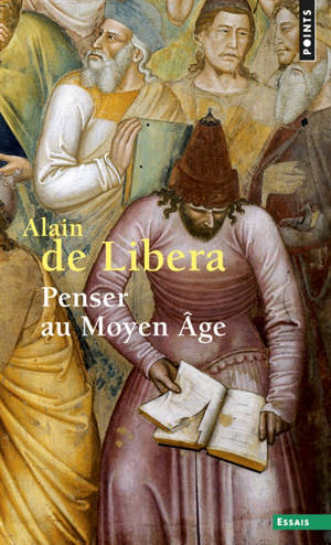 Penser au Moyen Age - Alain de Libera