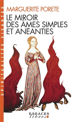 Le miroir des âmes simples et anéanties : et qui seulement demeurent en vouloir et désir d'amour - Marguerite Porete
