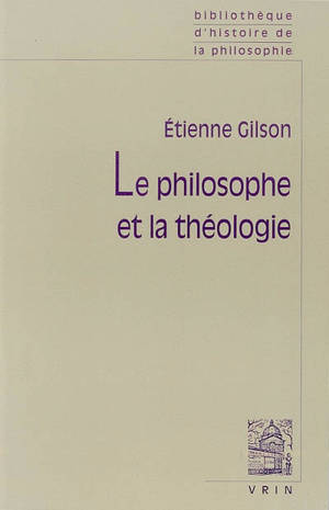 Le philosophe et la théologie - Etienne Gilson