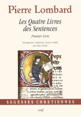 Les quatre livres des sentences. Vol. 1. Premier livre - Pierre Lombard