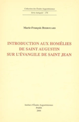 Introduction aux homélies de saint Augustin sur les évangiles de saint Jean - Marie-François Berrouard