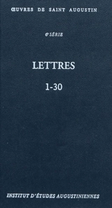 Oeuvres de saint Augustin. Vol. 40A. Lettres 1-30. Epistulae I-XXX - Augustin
