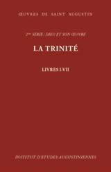 Oeuvres de saint Augustin. Vol. 15. La Trinité : livres I-VII. 2e série, Dieu et son oeuvre - Augustin