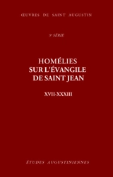 Homélies sur l'Evangile de saint Jean XVII-XXXIII - Augustin