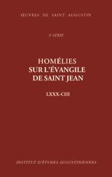 Oeuvres de saint Augustin. Vol. 73-2. Homélies sur l'Evangile de saint Jean LXXX-CIII - Augustin