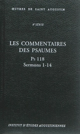 Oeuvres de saint Augustin. Vol. 67A. Les commentaires des Psaumes : Ps 118 : sermons 1-14. Enarrationes in Psalmos : Ps 118 : sermons 1-14 - Augustin