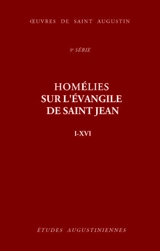 Homélies sur l'Evangile de saint Jean I-XVI - Augustin