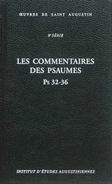 Oeuvres de saint Augustin. Vol. 58B. Les commentaires des Psaumes : Ps 32-36. Enarrationes in Psalmos - Augustin