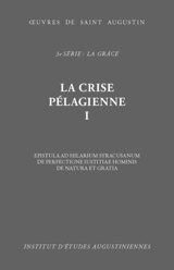 Oeuvres de saint Augustin. Vol. 21. La Crise pélagienne : 1re partie - Augustin