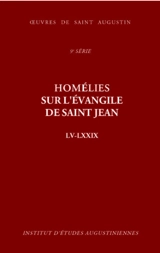 Homélies sur l'évangile de saint Jean : LV-LXXIX - Augustin d''Hippone