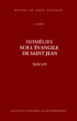 Oeuvres de saint Augustin. Vol. 73-2. Homélies sur l'Evangile de saint Jean XLIV-LIV - Augustin