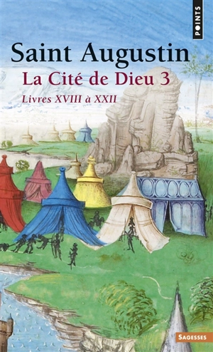La Cité de Dieu. Vol. 3. Livres XVIII à XXII - Augustin