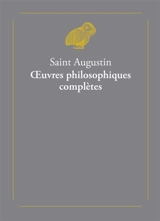Oeuvres philosophiques complètes - Augustin