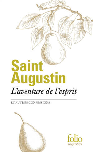 L'aventure de l'esprit : et autres Confessions - Augustin