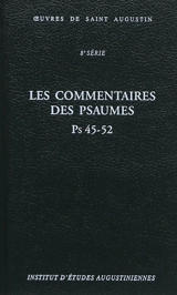 Oeuvres de saint Augustin. Vol. 59B. Les commentaires des Psaumes : Ps 45-52. Enarrationes in Psalmos : Ps 45-52 - Augustin