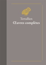 Oeuvres complètes - Tertullien