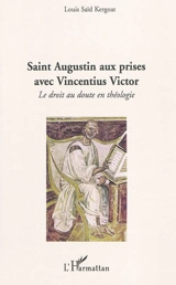 Saint Augustin aux prises avec Vincentius Victor : le droit au doute en théologie - Louis Kergoat