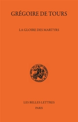 La gloire des martyrs - Grégoire de Tours