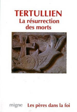 La résurrection des morts - Tertullien