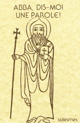 Abba, dis-moi une parole ! : paroles mémorables des Pères du désert