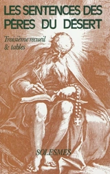 Les sentences des Pères du désert. Troisième recueil & tables