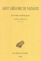 Oeuvres poétiques. Vol. 1-1. Poèmes personnels, II, 1, 1-11 - Grégoire de Nazianze